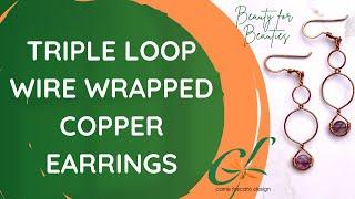 How to make triple loop wire wrapped copper earrings! 