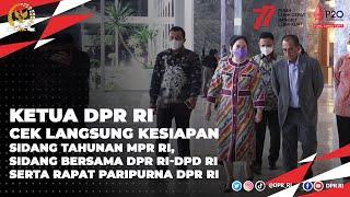 KETUA DPR RI CEK LANGSUNG PERSIAPAN PELAKSANAAN SIDANG TAHUNAN