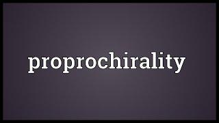 Proprochirality Meaning