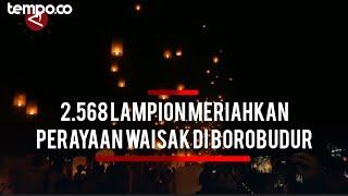 Gemerlap 2.568 Lampion Meriahkan Perayaan Waisak di Candi Borobudur