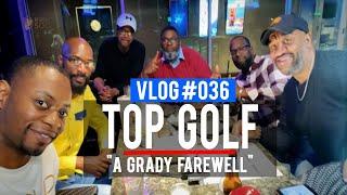 VLOG 037 - Grady Farewell at @Topgolf   | Off to Houston (@RebirthofSOC)