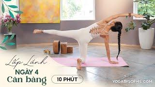 Ngày 4 - CÂN BẰNG | 30 Ngày Yoga LẤP LÁNH | Yoga By Sophie