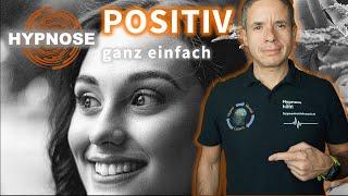 Hypnose positiv denken ganz einfach (endlich einfach positiv denken)