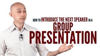 How to introduce the next speaker in a group presentation