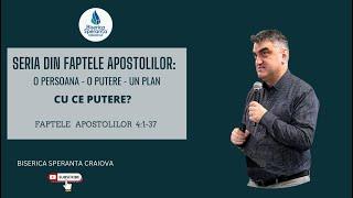 Seria din Faptele Apostolilor : O Persoana- O Putere - Un Plan - Faptele Apostolilor 4:1-37