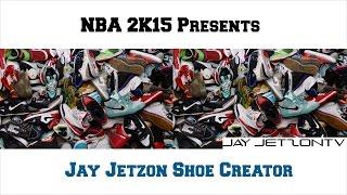 NBA 2K15: Jay Jetzon Shoe Creator Ep1