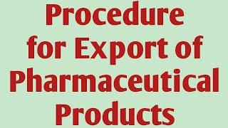 Procedure for export of pharmaceutical products|pharmaceutical regulatory science #exportprocedure