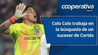  Cooperativa Deportes: Colo Colo trabaja en la búsqueda de un sucesor de Cortés