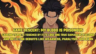 Game Descent: My Blood Is Poisonous,Causing Targets Touched by It to Lose One True Damage Per Second