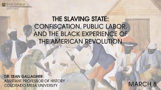 The Slaving State: Confiscation, Public Labor, and the Black Experience of the American Revolution