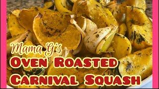 OVEN ROASTED CARNIVAL SQUASH • MAMA G’S FAMILY FARM