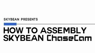 How to assembly SkyBean ChaseCam