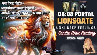 ️08:08 LIONS GATE PORTAL | CANDLE WAX READING | UNKI DEEP FEELINGS | HINDI TAROT CARD READING