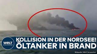 UNGLÜCK IN DER NORDSEE: Öltanker kollidiert mit Frachtschiff! Löschmannschaften im Großeinsatz!