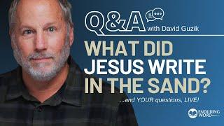 What Did Jesus Write In the Sand? LIVE Q&A w/ David Guzik for March 6, 2025