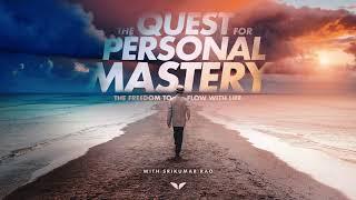 The Quest For Personal Mastery | Srikumar Rao