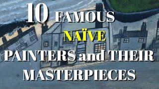 TOP 10 FAMOUS NAÏVE PAINTERS AND THEIR MASTERPIECES