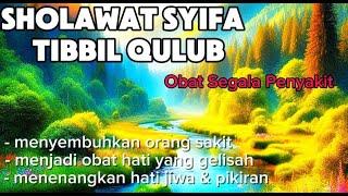 SHOLAWAT PENYEMBUH SEGALA PENYAKIT / SHOLAWAT SYIFA ( THIBBIL QULUB ) // SHOLAWAT PENENANG HATI