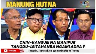 CHIN-KANGJEI NA MANIPUR TANGDU-LEITAHANBA NGAMLADRA ?  ON MANUNG HUTNA    | 05 JUL 2024