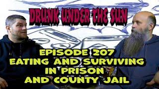 Drunk Under the Sun: Episode 207 Eating and Surviving In Prison and County Jail