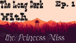 The Long Dark with The Princess Aliss - Ep. 1