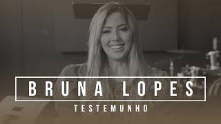 Bruna Lopes - Testemunho