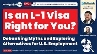 Is an L-1 Visa Right for You? Debunking Myths and Exploring Alternatives for U.S. Employment