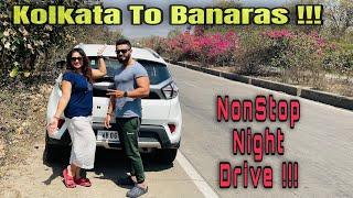 Nonstop Night Drive: Kolkata To Varanasi By Car 2024 | Night Drive করে  বেনারস চলে গেলাম !! | EP 1