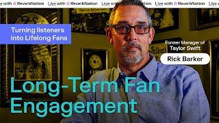 Long-Term Fan Engagement Strategies (with Rick Barker, Taylor Swift's former manager)