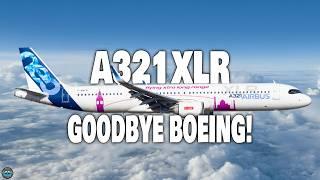 EVERY Airlines BEGS For The Airbus A321XLR NOW! Here's Why