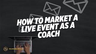 How To Market a Live Event as a Coach