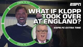 What would happen if JURGEN KLOPP took over at England? 󠁧󠁢󠁥󠁮󠁧󠁿  | ESPN FC Extra Time