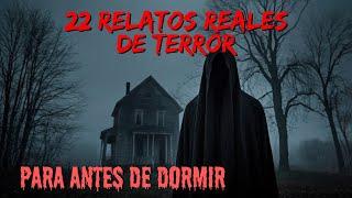 22 RELATOS REALES (+3 HORAS) NUNCA ESCUCHADOS - COMPILACIÓN DE HISTORIAS DE TERROR DE LA NOCHE