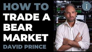 How to Trade a Bear Market - David Prince