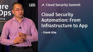 Cloud Security Automation: From Infrastructure to App | SANS Cloud Security Summit 2019