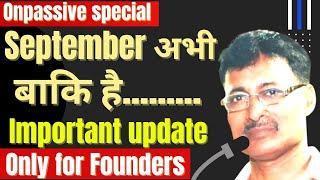 September अभी बाकि है.... Onpassive update| thanks dhillon sir