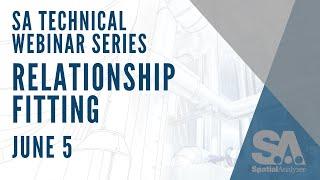 SA Technical Web Series | Relationship Fitting