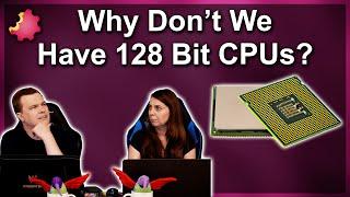 Why Don't We Have 128 Bit CPUs?