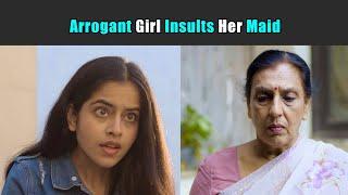 Arrogant Girl Insults Her Maid | Purani Dili Talkies | Hindi Short Films