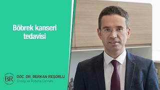 Böbrek Kanseri Tedavisi - Prof. Dr. Berkan Reşorlu