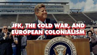 History of US empire: JFK, Cold War, European colonialism & Bay of Pigs