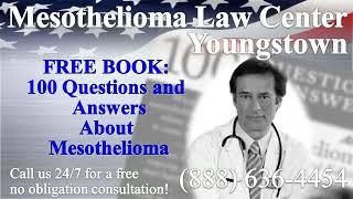 Youngstown, OH - Mesothelioma & Asbestos - Lawyer | Attorney | Lawsuit - (Lung Cancer, Asbestosis)