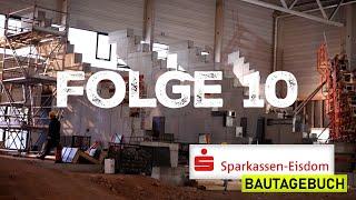 Eisdom Bautagebuch Folge 10