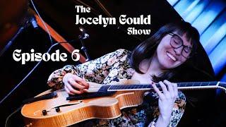 Jocelyn Gould Show Episode 6