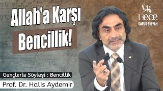 Allah'a Karşı BENCİLLİK! BEN Merkezli Her Ne Varsa, Allah ve Resulü Geri Plana Atacak Derecede İse..