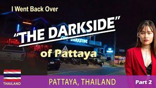 Pattaya's Darkside. What's it like?  The Bars, The Girls, The Food,  & Living There? Tourist Info.