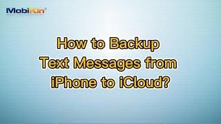 How to Backup Text Messages from iPhone to iCloud?