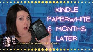 KINDLE PAPERWHITE 6 MONTHS LATER | COLLAB WITH LIBRARY OF TOMES | DO I STILL LOVE/USE IT??