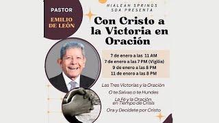 CON CRISTO A LA VICTORIA EN ORACION - Pastor Emilio De León - Enero 07, 2023.