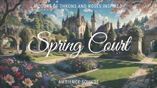 Spring CourtI ACOTAR Ambience Ch. 6. Spring Garden Ambience